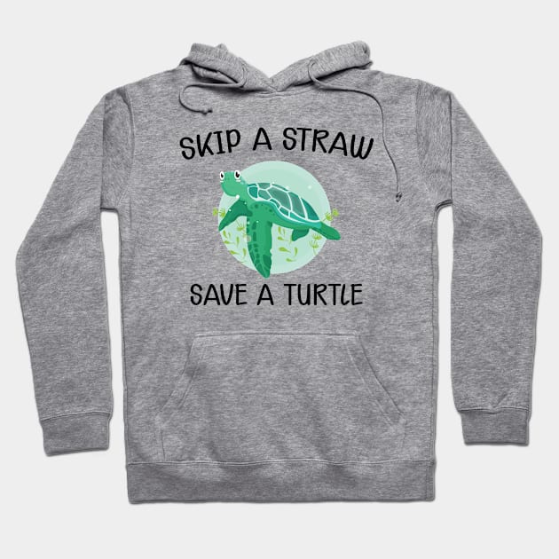 Turtle - Skip the straw save the turtle Hoodie by KC Happy Shop